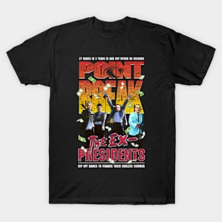 Point Break The Ex Presidents Rip Off Banks To Finanace T-Shirt